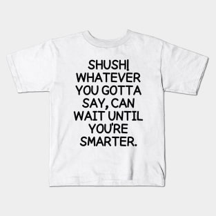 Shush! Kids T-Shirt